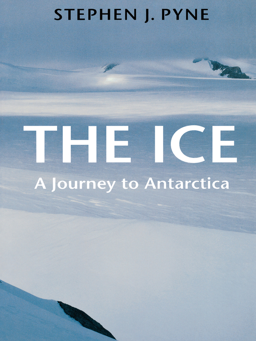 Title details for The Ice by Stephen J. Pyne - Available